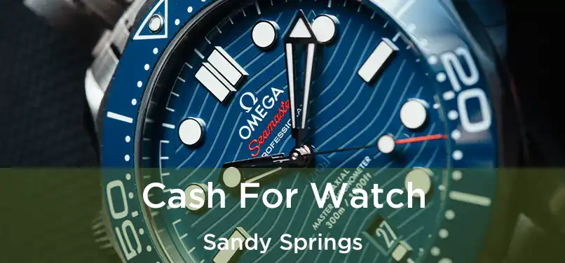 Cash For Watch Sandy Springs