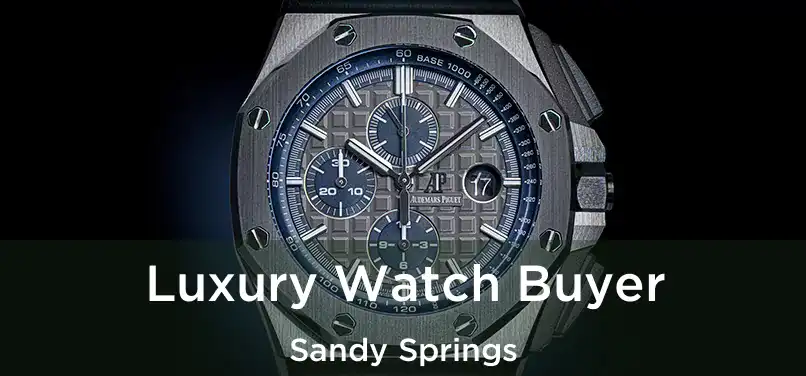 Luxury Watch Buyer Sandy Springs