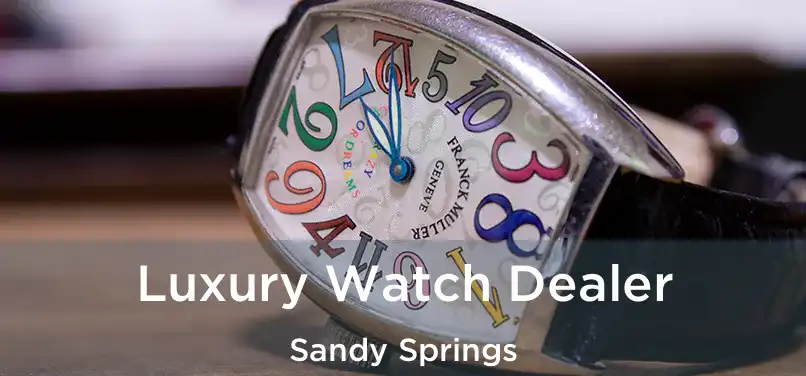 Luxury Watch Dealer Sandy Springs