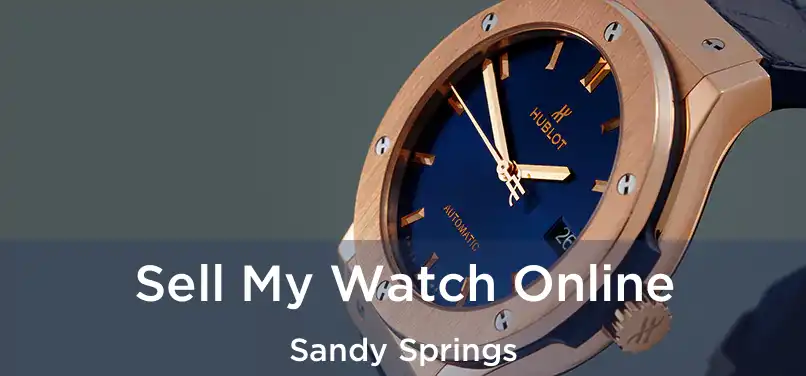 Sell My Watch Online Sandy Springs