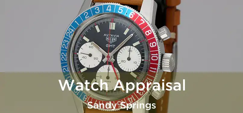 Watch Appraisal Sandy Springs