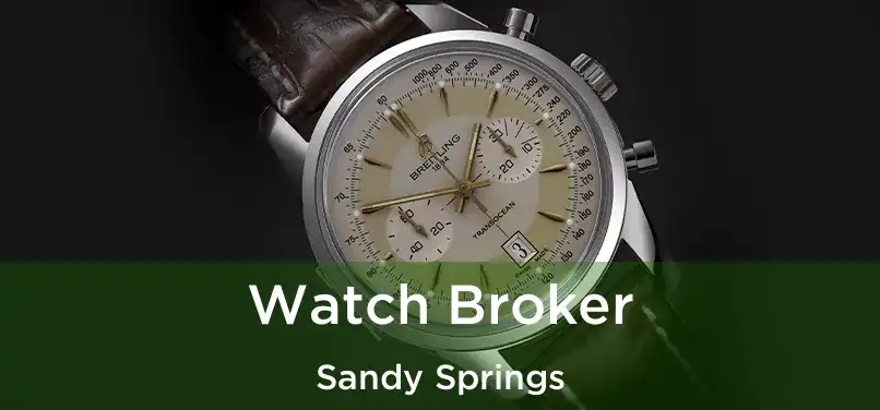 Watch Broker Sandy Springs