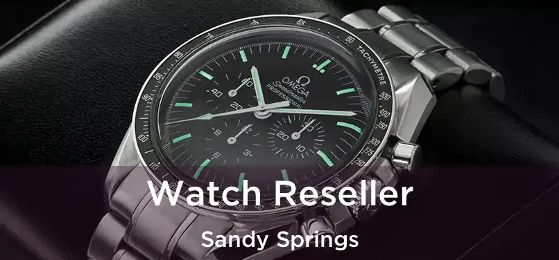 Watch Reseller Sandy Springs