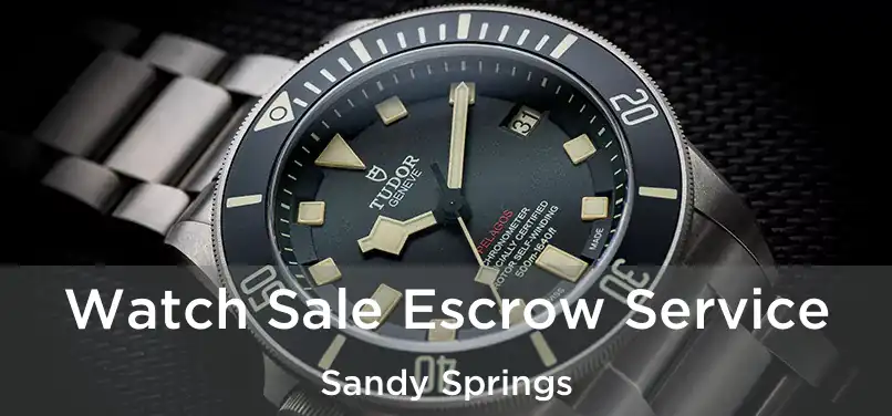 Watch Sale Escrow Service Sandy Springs