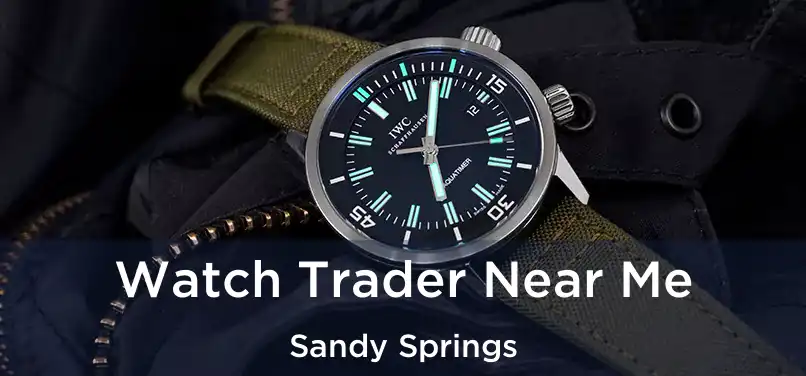 Watch Trader Near Me Sandy Springs